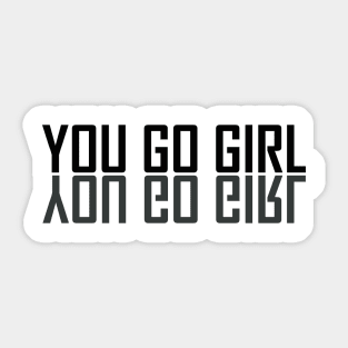 you go girl shirt, girls support girls, feminist shirt Sticker